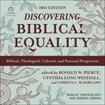 Discovering biblical equality : biblical, theological, cultural, and practical perspectives cover image