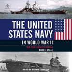 The United States Navy in World War II : From Pearl Harbor to Okinawa cover image