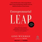 Entrepreneurial Leap : A Real-World Guide to Discovering What It Takes to Be an Entrepreneur and How You Can Build the Busi cover image