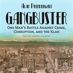 Gangbuster : one man's battle against crime, corruption, and the Klan cover image