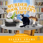 Murder in the Book Lover's Loft : Book Retreat Mystery cover image