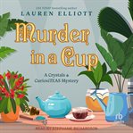 Murder in a Cup : Crystals & CuriosiTEAS Mystery cover image