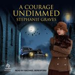 A courage undimmed cover image