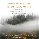 Survival and resistance in evangelical america cover image