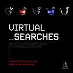 Virtual searches : regulating the covert world of technological policing cover image