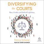 Diversifying the courts : race, gender, and judicial legitimacy cover image