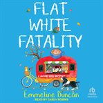 Flat White Fatality : Ground Rules Mystery cover image