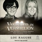 Vanished in Vermillion : the real story of South Dakota's most infamous cold case cover image