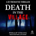 Death in the Village : DI Tremayne Thriller cover image
