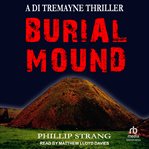 Burial Mound : DI Tremayne Thriller cover image