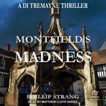 Montfield's Madness : DI Tremayne Thriller cover image