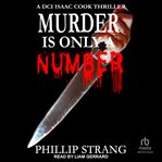 Murder Is Only a Number : DCI Cook Thriller cover image