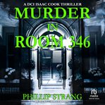Murder in Room 346 : DCI Cook Thriller cover image
