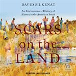 Scars on the land : an environmental history of slavery in the American South cover image