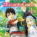 By the grace of the gods: volume 1 : Volume 1 cover image