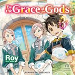 By the Grace of the Gods, Volume 3 : By the Grace of the Gods cover image