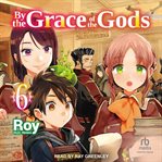 By the Grace of the Gods, Volume 6 : By the Grace of the Gods cover image