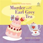 Murder With Earl Grey Tea : Daisy's Tea Garden Mystery cover image
