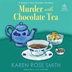 Murder With Chocolate Tea : Daisy's Tea Garden Mystery cover image