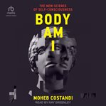 Body am I : the new science of self-consciousness cover image