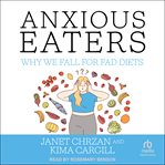Anxious eaters : why we fall for fad diets cover image