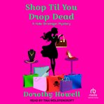 Shop til you drop dead cover image