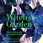The witch's garden : Plants in Folklore, Magic and Traditional Medicine cover image