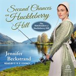 Second Chance on Huckleberry Hill : Matchmakers of Huckleberry Hill cover image