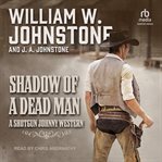 Shadow of a Dead Man : Shotgun Johnny cover image