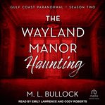 The Wayland Manor haunting cover image