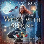 Witch With a Crisis : Witch Warrior cover image