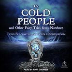 The Cold People : and Other Fairy Tales from Nowhere cover image