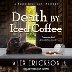 Death by Iced Coffee : Bookstore Cafe Mystery cover image