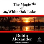 The Magic of White Oak Lake : White Oak cover image