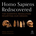 Homo sapiens rediscovered : the scientific revolution rewriting our origins cover image