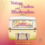 Vintage trailers and blackmailers : a Jules Keene glamping mystery cover image