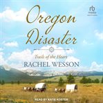 Oregon Disaster : Trails of the Heart cover image