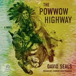 The Powwow Highway : A Novel cover image