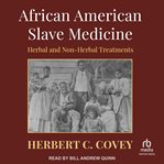 African American slave medicine : herbal and non-herbal treatments cover image