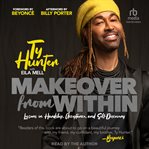Makeover from within : lessons in hardship, acceptance, and self-discovery cover image