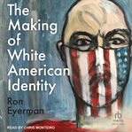 The making of White American identity cover image