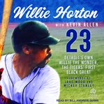 Willie horton: 23 : Detroit's own Willie the Wonder, the Tigers' first black great cover image