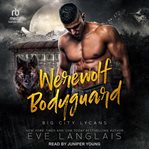 Werewolf Bodyguard : Big City Lycans cover image