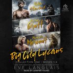Big city lycans. Collection one, books 1-3 cover image