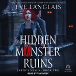 Hidden monster ruins : Earth's Nexus cover image