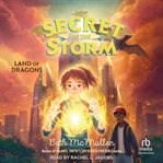Land of dragons : Secret of the Storm cover image