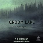 Groom lake : A Dark Psychological Thriller cover image