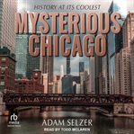 Mysterious Chicago : history at its coolest cover image
