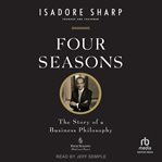 Four Seasons : The Story of a Business Philosophy cover image