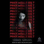 Mary, Will I Die? cover image